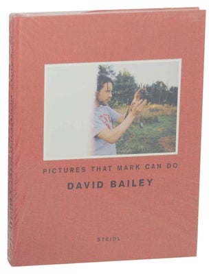 Item #150610 David Bailey: Pictures that Mark Can Do. David BAILEY
