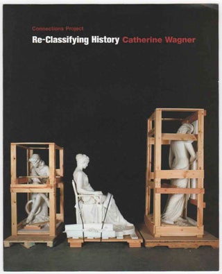 Item #150724 Re-Classifying History: Catherine Wagner. Catherine WAGNER, Daniell Cornell