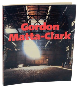 Item #150794 Gordon Matta-Clark A Retrospective. Mary Jane JACOB, Robert Pincus-Witten, Joan...
