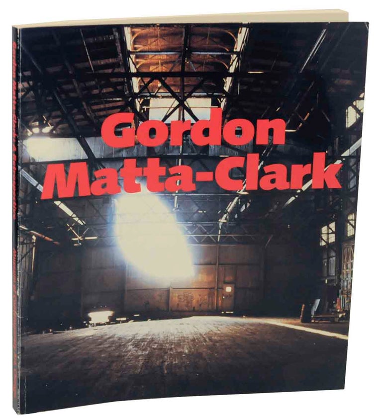 Item #150794 Gordon Matta-Clark A Retrospective. Mary Jane JACOB, Robert Pincus-Witten, Joan Simon - Gordon Matta Clark.