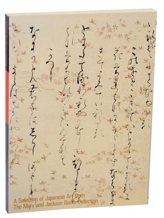 Item #150846 A Selection of Japanese Art from The Mary and Jackson Burke Collection. Tokyo...
