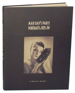 Item #150947 Man Ray's Paris Portraits: 1921-39. Timothy - Man Ray BAUM