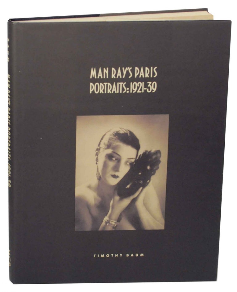 Item #150947 Man Ray's Paris Portraits: 1921-39. Timothy - Man Ray BAUM.