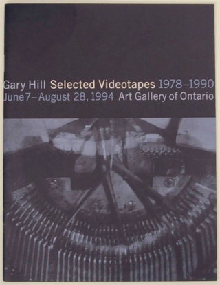 Item #151213 Gary Hill: Selected Videotapes 1978-1990. Gary HILL, Michele Theriauolt