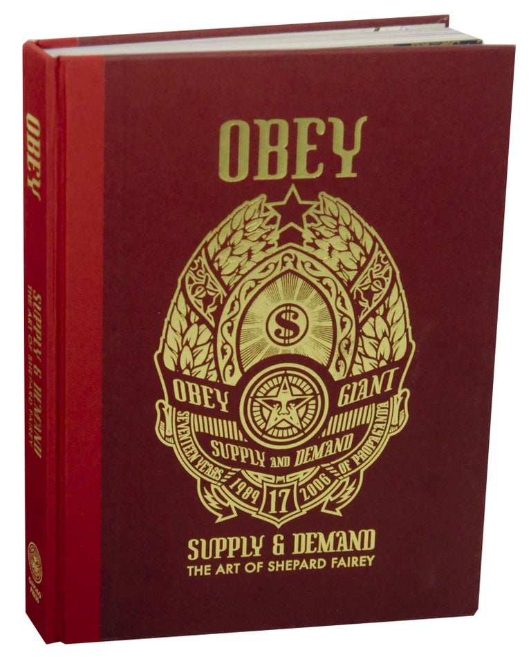 Item #151393 Obey: Supply & Demand: The Art of Shepard Fairey:. Shepard FAIREY, Roger Gastman, Helen Stickler, Kevin Taylor, Carlo McCormick, Rob Walker.