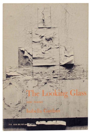 Item #151465 The Looking Glass: New Poems. Isabella GARDNER, Aaron Siskind
