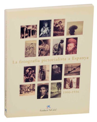 Item #151756 La Fotografia Pictorialista a Espanya 1900-1936
