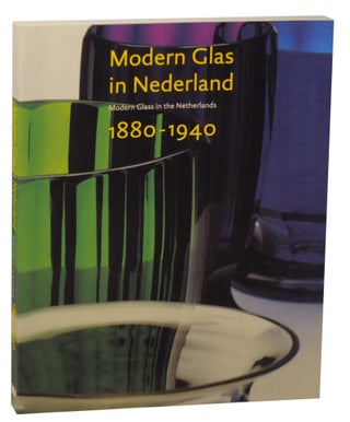 Item #151780 Modern Glas in Nederland 1880-1940 / Modern Glass in the Netherlands 1880-1940....