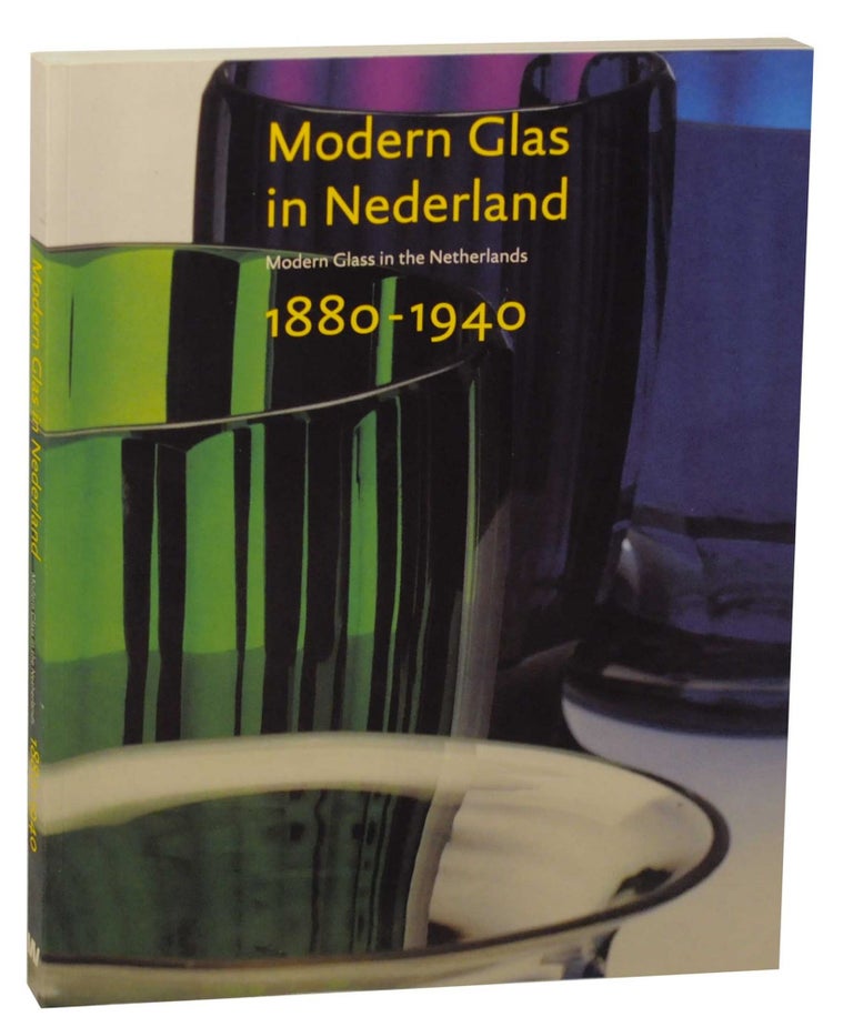 Item #151780 Modern Glas in Nederland 1880-1940 / Modern Glass in the Netherlands 1880-1940. Titus M. ELIENS.