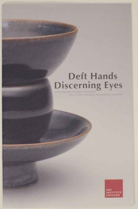 Item #151827 Deft hands, Discerning eyes: Chinese and Korean ceramics from the Harry B. and...