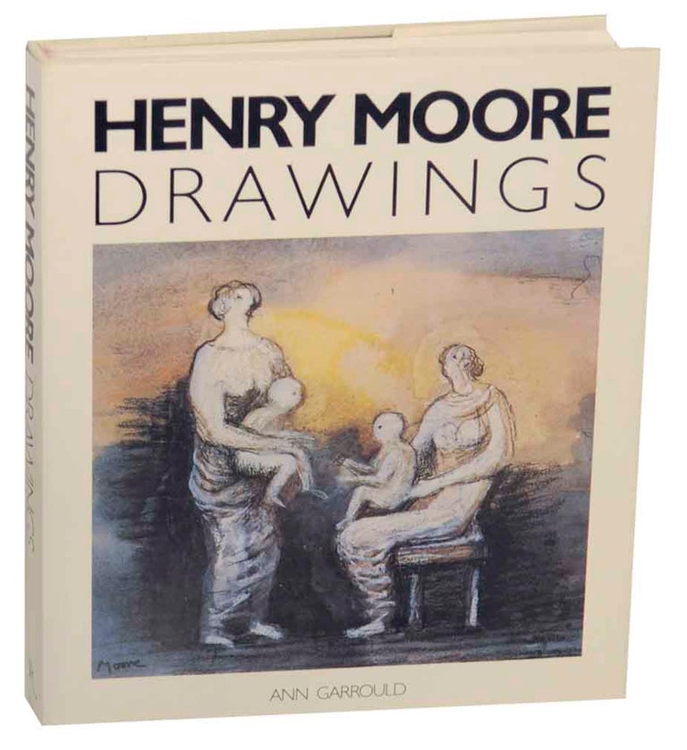 Item #151925 Henry Moore: Drawings. Ann - Henry Moore GARROULD.