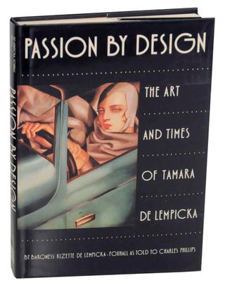 Item #151936 Passion By Design: The Art and Times of Tamara de Lempicka. Baroness Kisette DE...