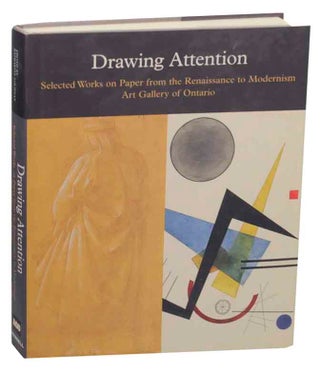 Item #152117 Drawing Attention: Selected Works on Paper from the Renaissance to Modernism,...