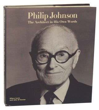 Item #152199 Philip Johnson: The Architect in His Own Words (Signed First Edition). Philip...