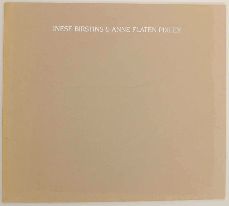 Item #152326 Inese Birstins & Anne Flaten Pixley. Inese BIRSTINS, Anne Flaten Pixley.