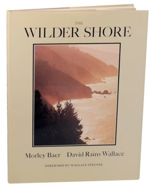 Item #152353 The Wilder Shore. Morley BAER, David Rains Wallace, Wallace Stegner