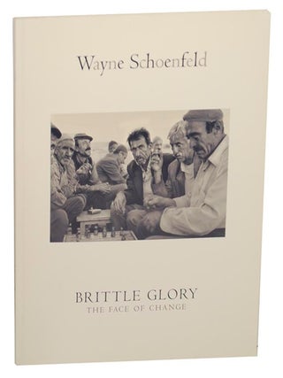 Item #152619 Brittle Glory: The Face of Change. Wayne SCHOENFELD, Peter Frank