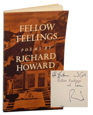 Item #152754 Fellow Feelings (Signed Association Copy). Richard HOWARD