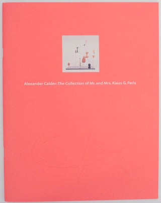 Item #152927 Alexander Calder: The Collection of Mr. & Mrs. Klaus G. Perls. Alexander...