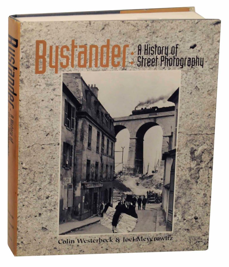 Item #152983 Bystander: A History of Street Photography. Colin WESTERBECK, Joel Meyerowitz.