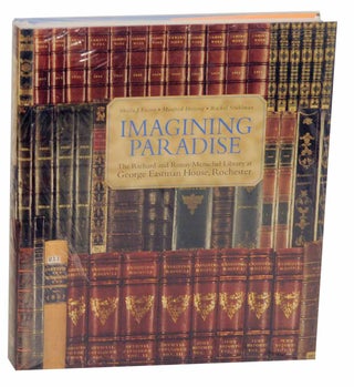 Item #152997 Imagining Paradise: The Richard and Ronay Menschel Library at George Eastman...