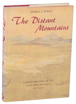Item #153026 The Distant Mountains: Chinese Painting of the Late Ming Dynasty, 1570-16444....