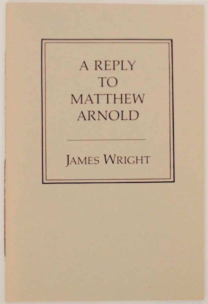 Item #153047 Reply to Matthew Arnold. James WRIGHT.