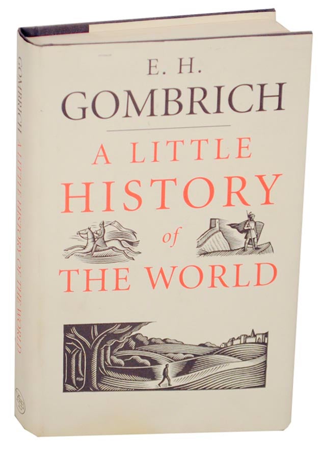 Item #153128 A Little History of The World. E. H. GOMBRICH.