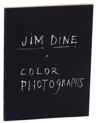 Item #153326 Jim Dine: Color Photographs. Jim DINE, James Enyeart