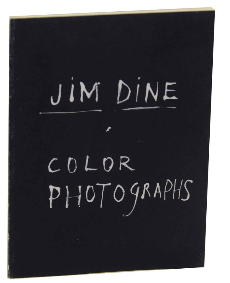 Item #153326 Jim Dine: Color Photographs. Jim DINE, James Enyeart.