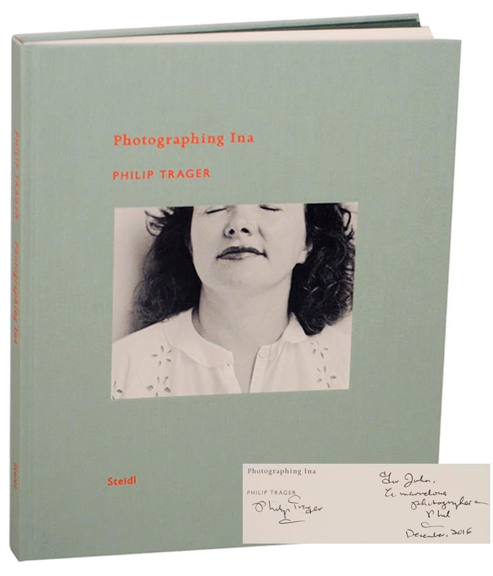 Item #153419 Photographing Ina (Signed First Edition). Philip TRAGER.