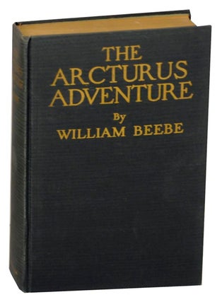 Item #153847 The Arcturus Adventure: An Account of tHe New York Zoological Society's First...