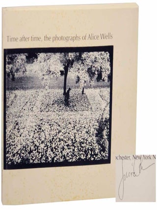 Item #153973 Time After Time, The Photographs of Alice Wells (Signed First Edition). Alice...
