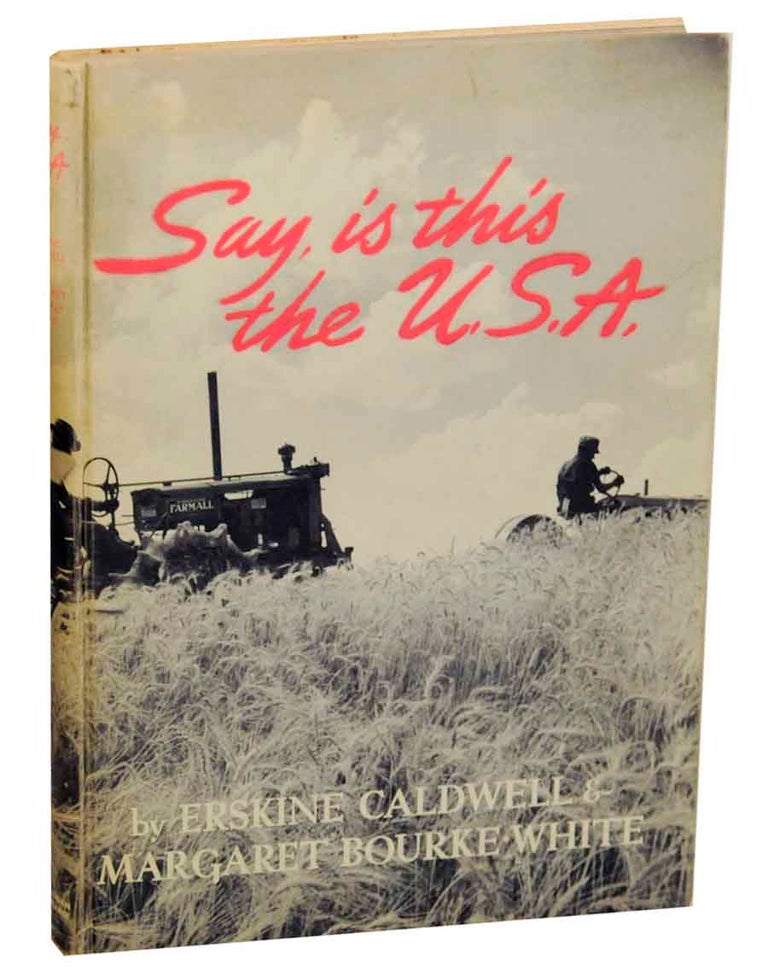 Item #153991 Say, Is This the U.S.A. Margaret BOURKE-WHITE, Erskine Caldwell.