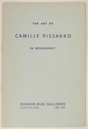 Item #154066 The Art of Camille Pissarro in Retrospect. Camille PISSARRO, Lionello Venturi