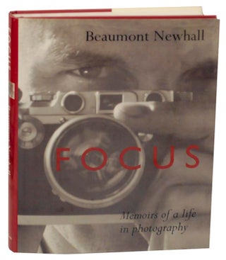 Item #154101 Focus: Memoirs of a Life in Photography. Beaumont NEWHALL