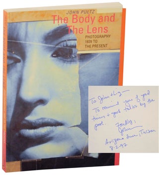 Item #154103 The Body and the Lens: Photography 1839 to the Present (Signed First Edition)....