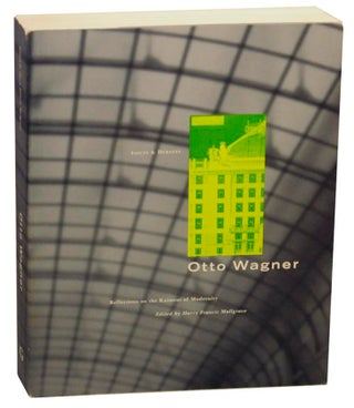 Item #154214 Otto Wagner: Reflections on the Raiment of Modernity. Otto WAGNER