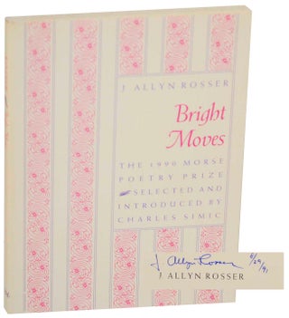 Item #154297 Bright Moves (Signed First Edition). J. Allyn ROSSER, Charles Simic