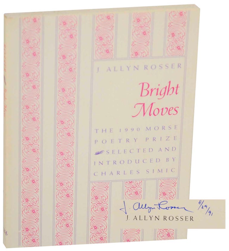 Item #154297 Bright Moves (Signed First Edition). J. Allyn ROSSER, Charles Simic.