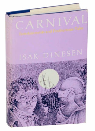 Item #154498 Carnival: Entertainments and Posthumous Tales. Isak DINESEN, Karen Blixen