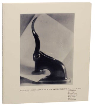 Item #154613 A Collective Vision: Clarence H. White and His Students. Lucinda BARNES,...