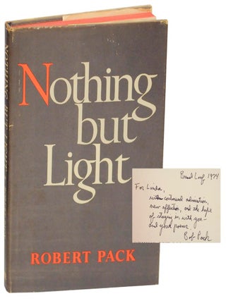 Item #154657 Nothing But Light (Signed First Edition). Robert PACK