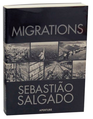 Item #154827 Migrations: Humanity in Transition. Sebastiao SALGADO