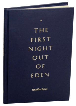 Item #154870 The First Night Out of Eden. Jennifer BATES