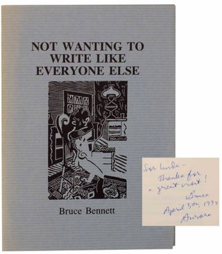 Item #154901 Not Wanting To Write Like Everyone Else (Signed First Edition). Bruce BENNETT