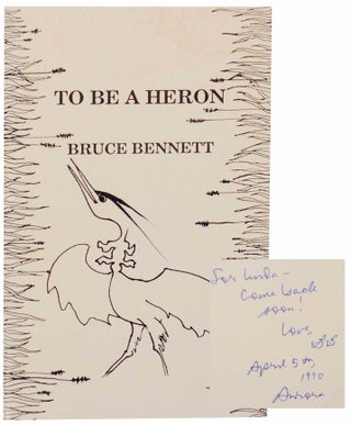 Item #154902 To Be A Heron (Signed First Edition). Bruce BENNETT