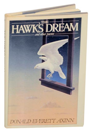 Item #154947 The Hawk's Dream and Other Poems. Donald Everett AXINN