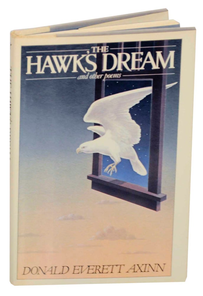Item #154947 The Hawk's Dream and Other Poems. Donald Everett AXINN.