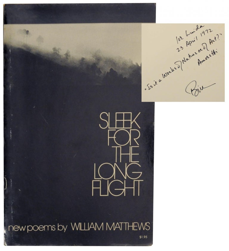 Item #155019 Sleek For The Long Flight (Signed First Edition). William MATTHEWS.